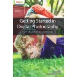 Getting Started in Digital Photography From Snapshots to Great Shots