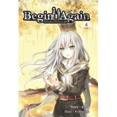 Begin again เริ่มใหม่อีกครั้งในโลกต่างมิติ เล่ม 4 (เล่มจบ) (มรรษ)