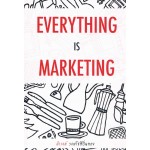 Everything Is Marketing